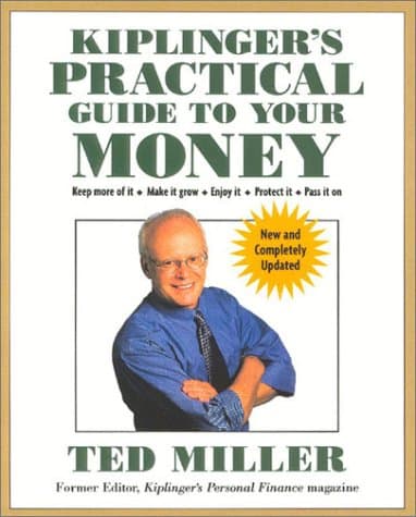 Book cover for Kiplinger's Practical Guide to Your Money, Revised and Updated: Keep More of It, Make it Grow, Enjoy It, Protect It, Pass It On by Miller, Ted