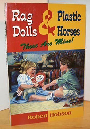 Book cover for Rag Dolls and Plastic Horses: These Are Mine! by Robert Hobson