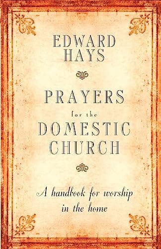 Book cover for Prayers for the Domestic Church: A Handbook for Worship in the Home by Hays, Edward