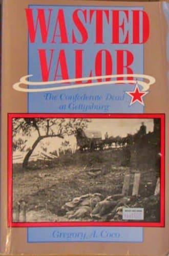 Book cover for Wasted Valor: The Confederate Dead at Gettysburg by Coco, Gregory A.