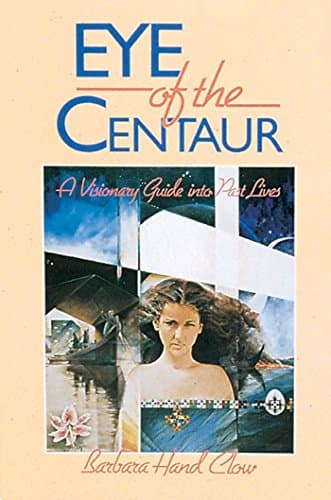 Book cover for Eye of the Centaur: A Visionary Guide Into Past Lives by Clow, Barbara Hand