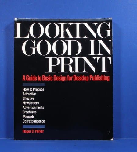 Book cover for Looking good in print: A guide to basic design for desktop publishing by Parker, Roger C.