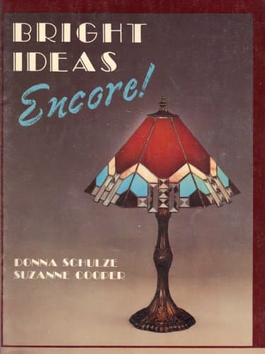 Book cover for Bright Ideas Encore! (50 Full size patterns traditional and comtemporary Stained Glass Lamps). by Donna Schulze