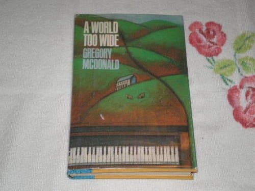 Book cover for A World Too Wide by McDonald, Gregory