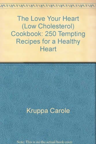 Book cover for The Love Your Heart (Low Cholesterol) Cookbook: 250 Tempting Recipes for a Healthy Heart by Kruppa, Carole