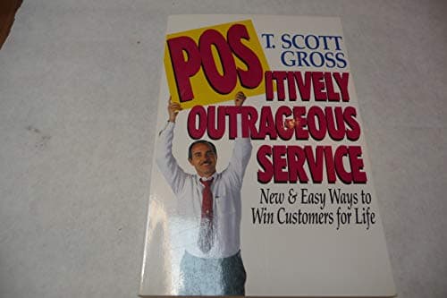 Positively Outrageous Service: New and Easy Ways to Win Customers for Life