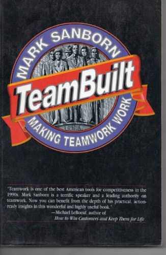 Book cover for Teambuilt: Making Teamwork Work by Sanborn, Mark