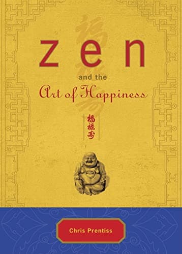 Book cover for Zen and the Art of Happiness Deluxe Gift Edition by Prentiss, Chris