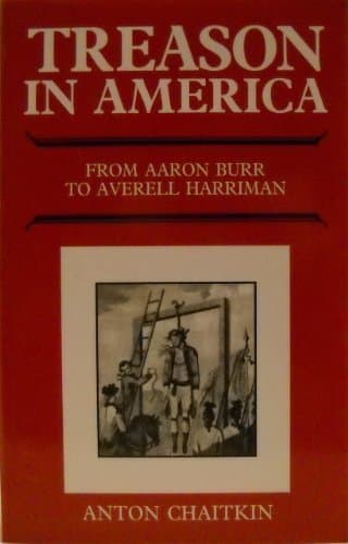 Treason in America: From Aaron Burr to Averell Harriman