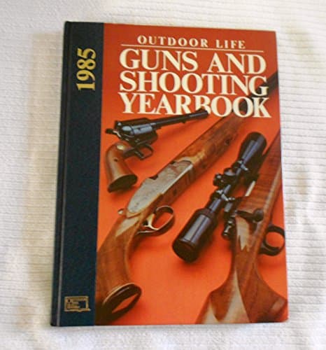 Book cover for Outdoor Life - Guns and Shooting Yearbook, 1985 by Outdoor Life