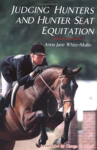 Book cover for Judging Hunters and Hunter Seat Equitation: A Comprehensive Guide for Exhibitors and Judges (Revised and Updated by Anna Jane White-Mullin