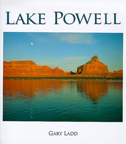 Book cover for Lake Powell: A Photographic Essay of Glen Canyon National Recreation Area by Ladd, Gary