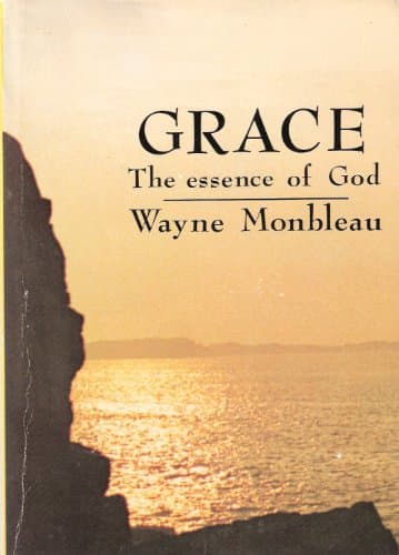 Book cover for Grace, The Essence of God by Wayne Monbleau