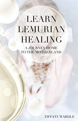 Book cover for Learn Lemurian Healing: A Journey Home To The Motherland by Wardle, Tiffany