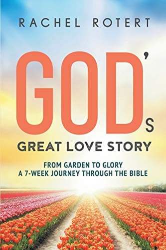 Book cover for God's Great Love Story: From Garden to Glory: a 7-Week Journey Through the Bible by Rotert, Rachel