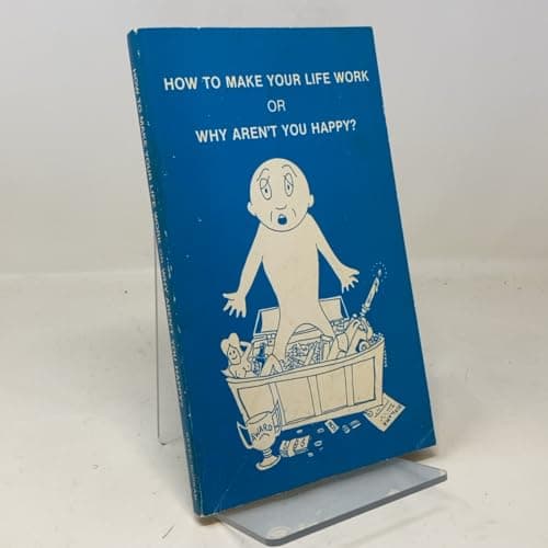 Book cover for How to make your life work;: Or, Why aren't you happy? by Keyes, Ken Jr.; Burkan, Bruce