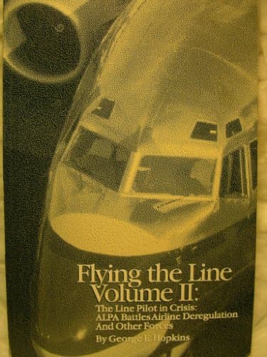 Book cover for Flying the Line, Vol. 2: The Line Pilot in Crisis: ALPA Battles Airline Deregulation and Other Forces by George E. Hopkins