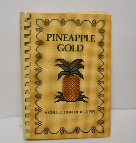 Pineapple Gold: A Collection of Recipes
