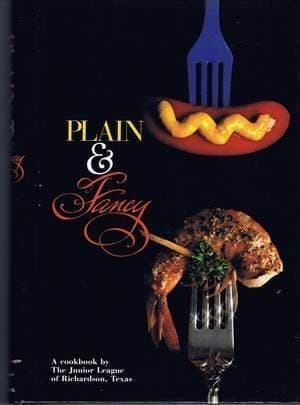 Book cover for Plain & Fancy: A Cookbook by The Junior League of Richardson Texas by The Junior League of Richardson Texas