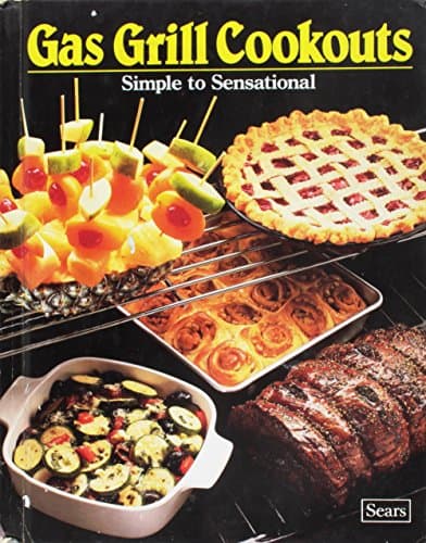 Book cover for Gas Grill Cookouts: Simple to Sensational by ARKLA INDUSTRIES