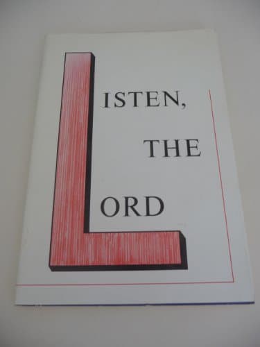 Listen, the Lord: Instructions in Spiritual Awareness and Interior Prayer As Given to 7 Listeners