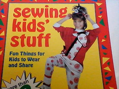Book cover for Sewing Kids Stuff: Fun Things for Kids to Wear and Share by Sew News