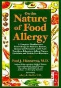 On the Nature of Food Allergy: A Complete Handbook on Food Allergy for Patients, Parents, Restaurant Personnel, Child-care Providers, Educators, School Nurses, Dicticians and Health-care Providers