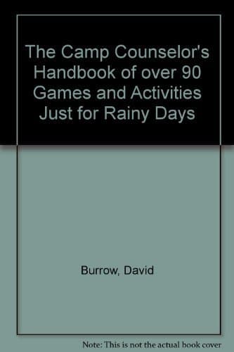Book cover for The Camp Counselor's Handbook of over 90 Games and Activities Just for Rainy Days by Burrow, David