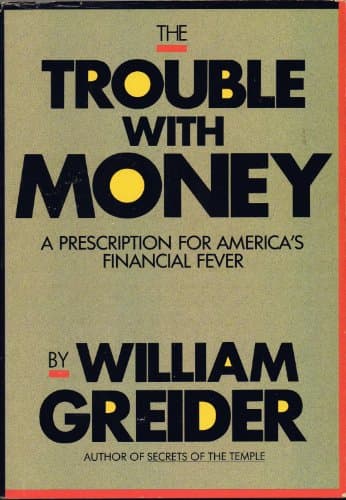 Book cover for The Trouble With Money (Larger Agenda Series) by Greider, William