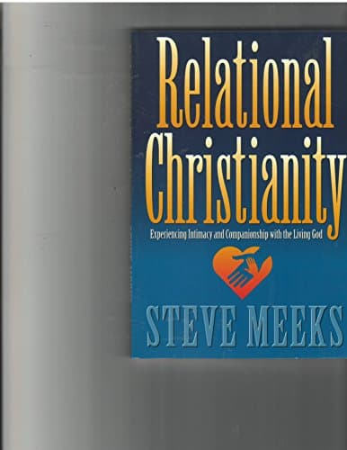 Book cover for Relational Christianity: Experiencing intimacy and companionship with the living God by Steve Meeks