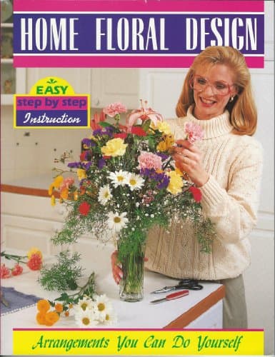 Book cover for Home Floral Design: Arrangements You Can Do Yourself by The John Henry Company