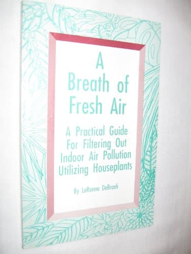 Book cover for A Breath of Fresh Air: A Practical Guide for Filtering Out Indoor Air Pollution Utilizing Houseplants by Debraak, Laronna