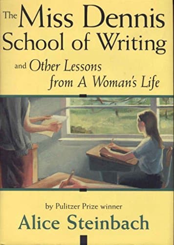 Book cover for The Miss Dennis School of Writing: And Other Lessons from a Woman’s Life by Steinbach, Alice