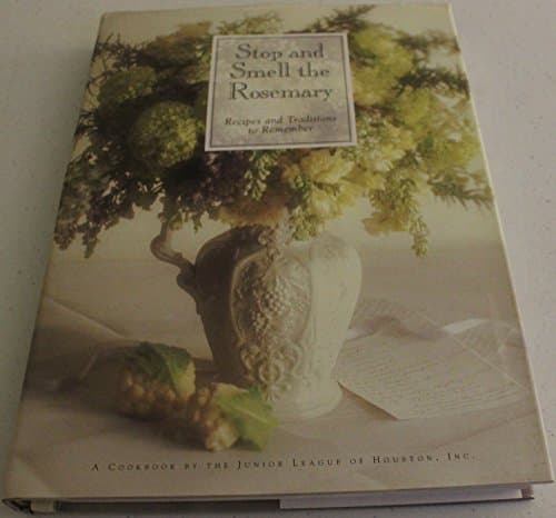 Book cover for Stop and Smell the Rosemary: Recipes and Traditions to Remember by junior-league-of-houston