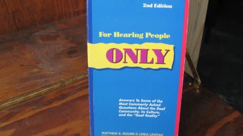 Book cover for For Hearing People Only: Answers to the Most Commonly Asked Questions About the Deaf Community, Its Culture, and the "Deaf Reality" by Matthew S. Moore