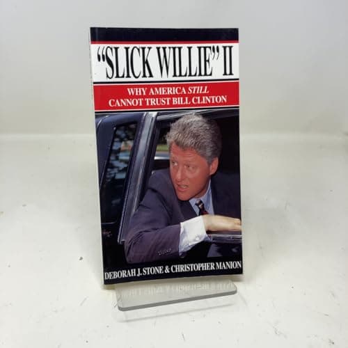 Book cover for Slick Willie II: Why America Still Cannot Trust Bill Clinton by Stone, Deborah J.