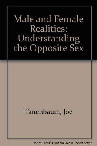 Book cover for Male and Female Realities: Understanding the Opposite Sex by Tanenbaum, Joe