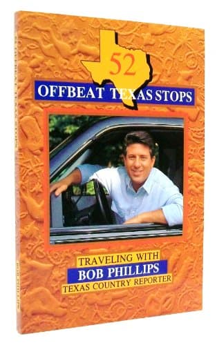 Book cover for 52 Offbeat Texas Stops: Traveling With Bob Phillips, Texas Country Reporter by Bob Phillips