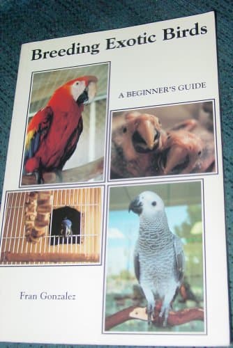 Book cover for Breeding Exotic Birds: A Beginner's Guide by Gonzalez, Fran