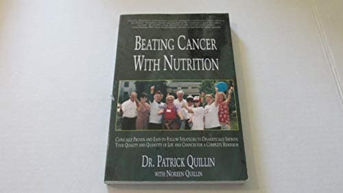 Book cover for Beating Cancer With Nutrition: Clinically Proven and Easy-To-Follow Strategies to Dramatically Improve Your Quality and Quantity of Life and Chances by Quillin, Patrick