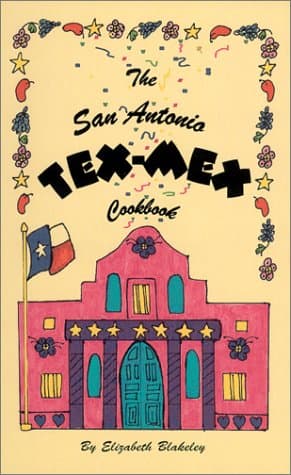 Book cover for The San Antonio Tex-Mex Cookbook by Blakeley, Elizabeth