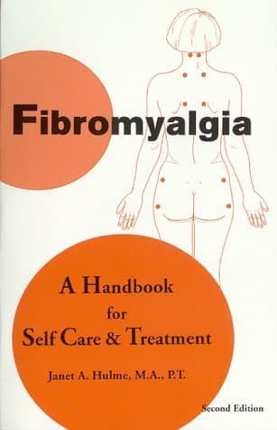 Fibromyalgia: A Handbook for Self Care & Treatment