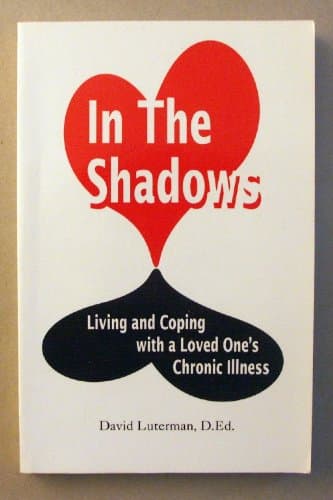 Book cover for In the Shadows: Living and Coping With a Loved Ones Chronic Illness by Luterman, David