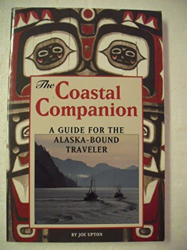 Book cover for The Coastal Companion: A Guide for the Alaska-Bound Traveler by Upton, Joe