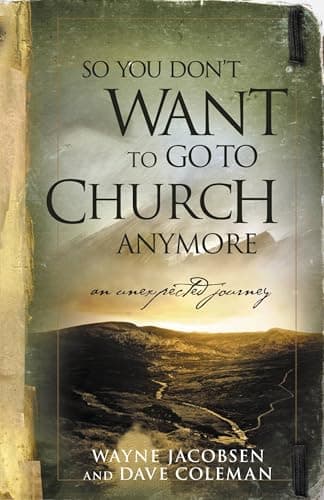 Book cover for So You Don't Want to Go to Church Anymore by Wayne Jacobsen