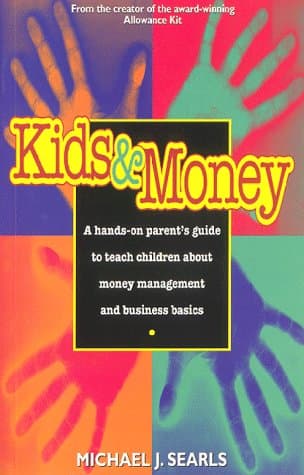 Book cover for Kids and Money: A Hands-On Parent's Guide to Teach Children About Money Management and Business Basics by Searls, Michael