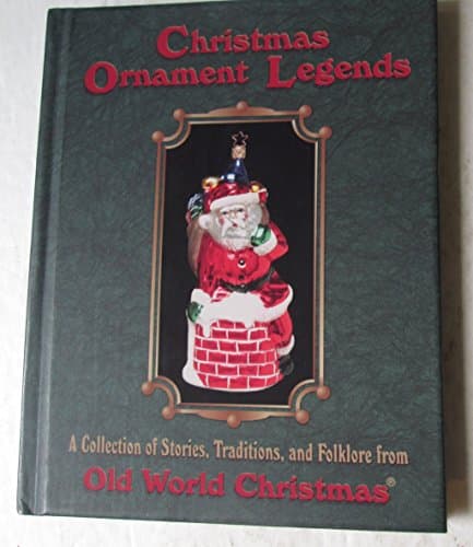 Christmas Ornament Legends: A Collection of Stories, Traditions, and Folklore from the Old World