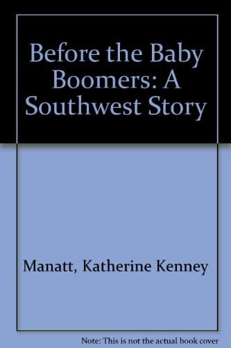 Book cover for Before the Baby Boomers: A Southwest Story by Manatt, Katherine Kenney