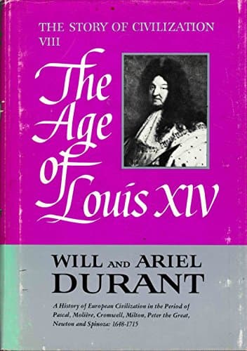 Book cover for The Age of Louis XIV: A History of European Civilization in the Period of Pascal, Molière, Cromwell, Milton, Peter the Great, Newton, and Spinoza: 1648-1715 by Will & Ariel Durant