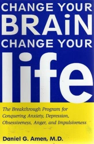 Book cover for Change Your Brain, Change Your Life: The Breakthrough Program for Conquering Anxiety, Depression, Ob by M.D. Daniel G. Amen